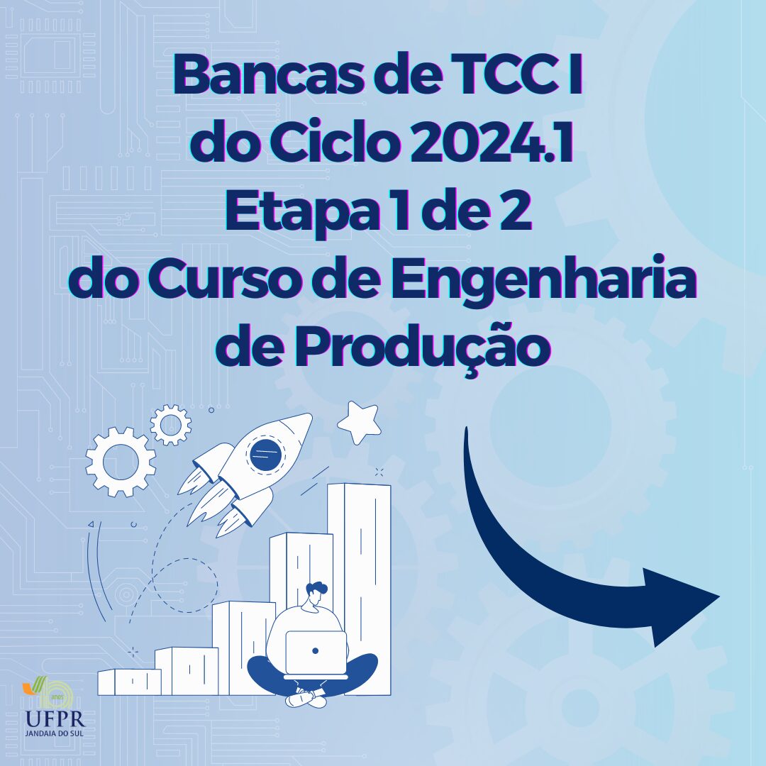 Bancas de TCC I do Ciclo 2024.1 – Etapa 1 de 2 do Curso de Engenharia de Produção