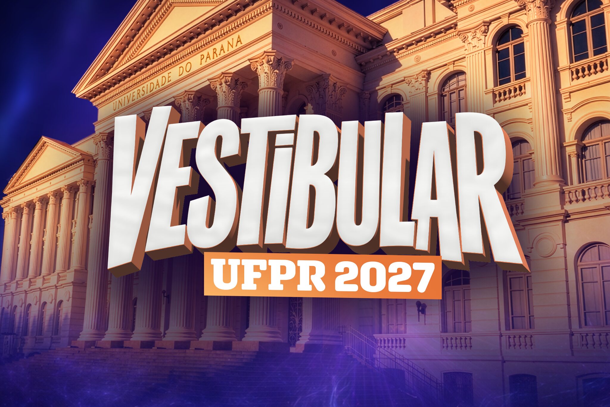 VESTIBULAR UFPR 2027: SUA PRÓXIMA CONQUISTA PODE COMEÇAR AGORA!